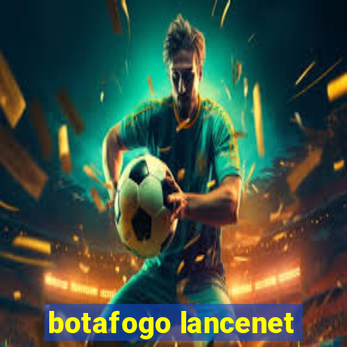 botafogo lancenet